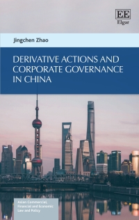derivative actions and corporate governance in china 1st edition jingchen zhao 1784719102, 9781784719104