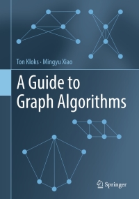 a guide to graph algorithms 1st edition ton kloks, mingyu xiao 9811663491, 9789811663499