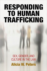 responding to human trafficking 1st edition alicia w. peters 0812224213, 9780812224214