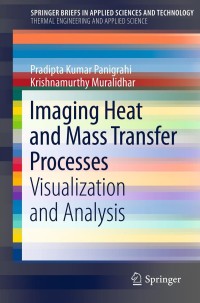 imaging heat and mass transfer processes 1st edition pradipta kumar panigrahi, krishnamurthy muralidhar