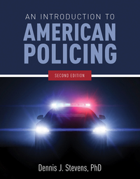 an introduction to american policing 2nd edition dennis j. stevens 1284110117, 9781284110111