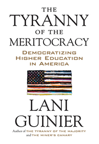 the tyranny of the meritocracy 1st edition lani guinier 0807006270, 9780807006276