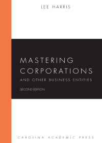 mastering corporations and other business entities 2nd edition lee harris 1611637376, 9781611637373