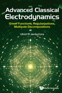advanced classical electrodynamics 1st edition ulrich d jentschura 9813222840, 9789813222847