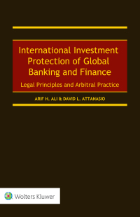 international investment protection of global banking and finance 1st edition arif h. ali, david l. attanasio