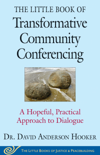 the little book of transformative community conferencing 1st edition david anderson hooker 1680991663,