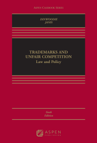trademarks and unfair competition 6th edition graeme b. dinwoodie, mark d. janis 1543847455, 9781543847451