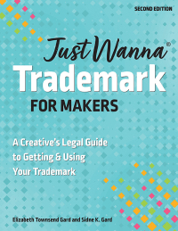 just wanna trademark for makers 1st edition sidne k. gard, elizabeth townsend gard 1644034301, 9781644034309