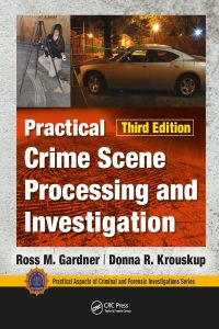 practical crime scene processing and investigation 3rd edition ross m. gardner, donna krouskup 1138047783,