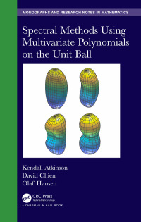 spectral methods using multivariate polynomials on the unit ball 1st edition kendall atkinson, david chien,