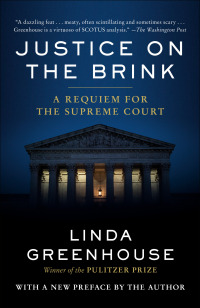 justice on the brink 1st edition linda greenhouse 059344793x, 9780593447932