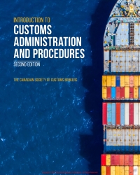 introduction to customs administration and procedures 2nd edition the canadian society of customs brokers