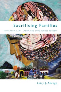 sacrificing families 1st edition leisy j. abrego 0804788316, 9780804788311