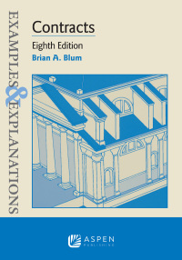 examples and explanations for contracts 8th edition brian a. blum 1543835880, 9781543835885