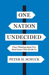 one nation undecided 1st edition peter h. schuck 0691167435, 9780691167435
