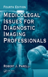 medicolegal issues for diagnostic imaging professionals 4th edition robert j. parelli, david. k weissman,
