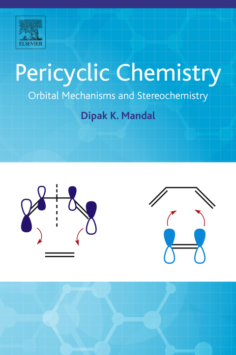 pericyclic chemistry orbital mechanisms and stereochemistry 1st edition mandal, dipak kumar 0128149590,