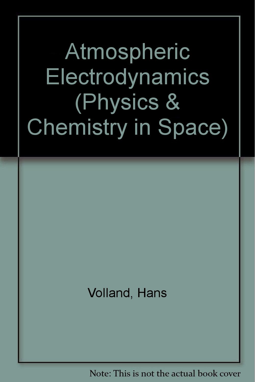 atmospheric electrodynamics  hans volland 0387135103, 9780387135106