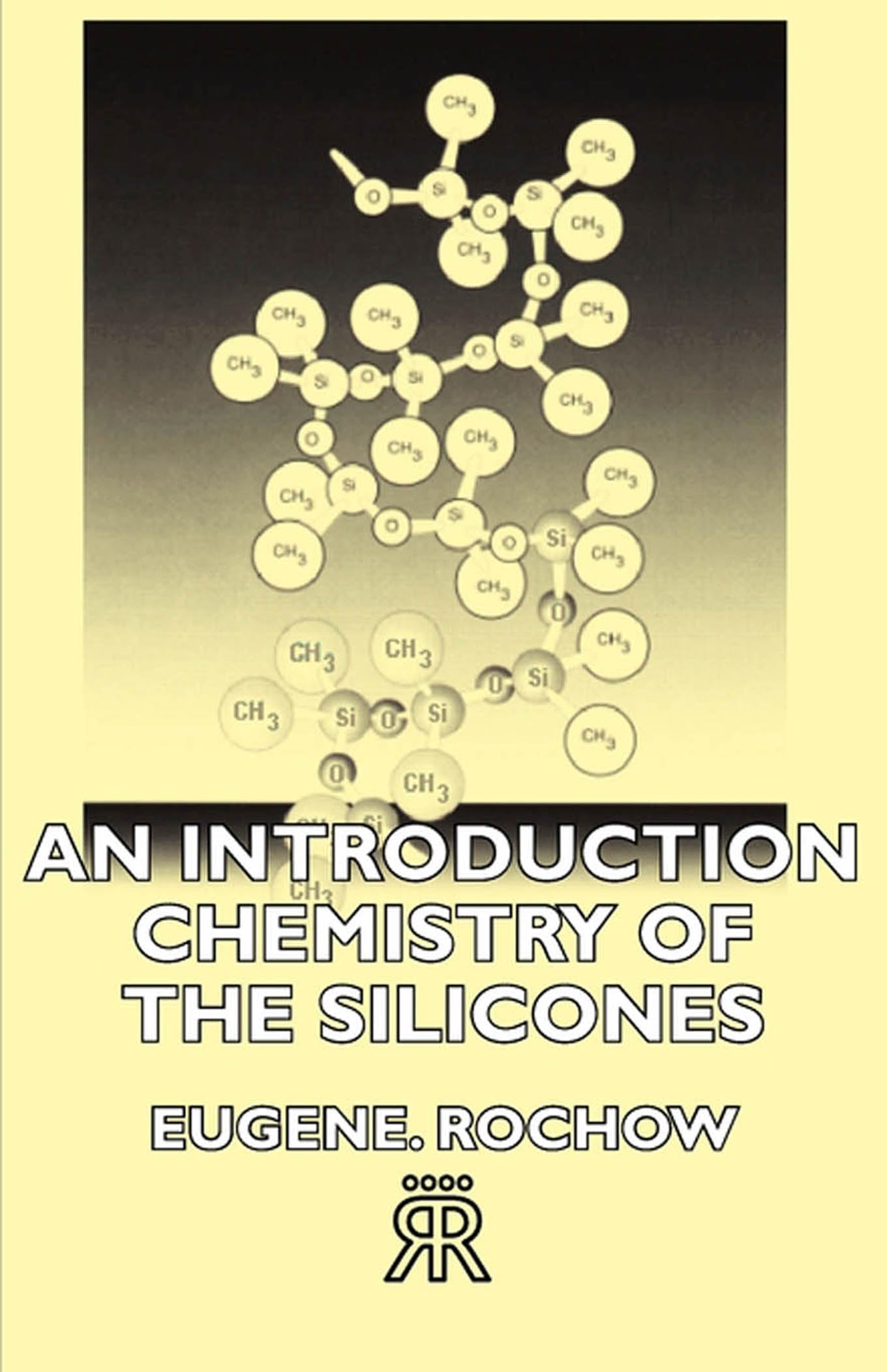 an introduction chemistry of the silicones  rochow, eugene g. 1443722863, 9781443722865