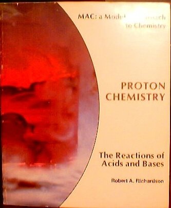 proton chemistry the reactions of acids and bases 1st edition robert a. richardson 0471719463, 9780471719465