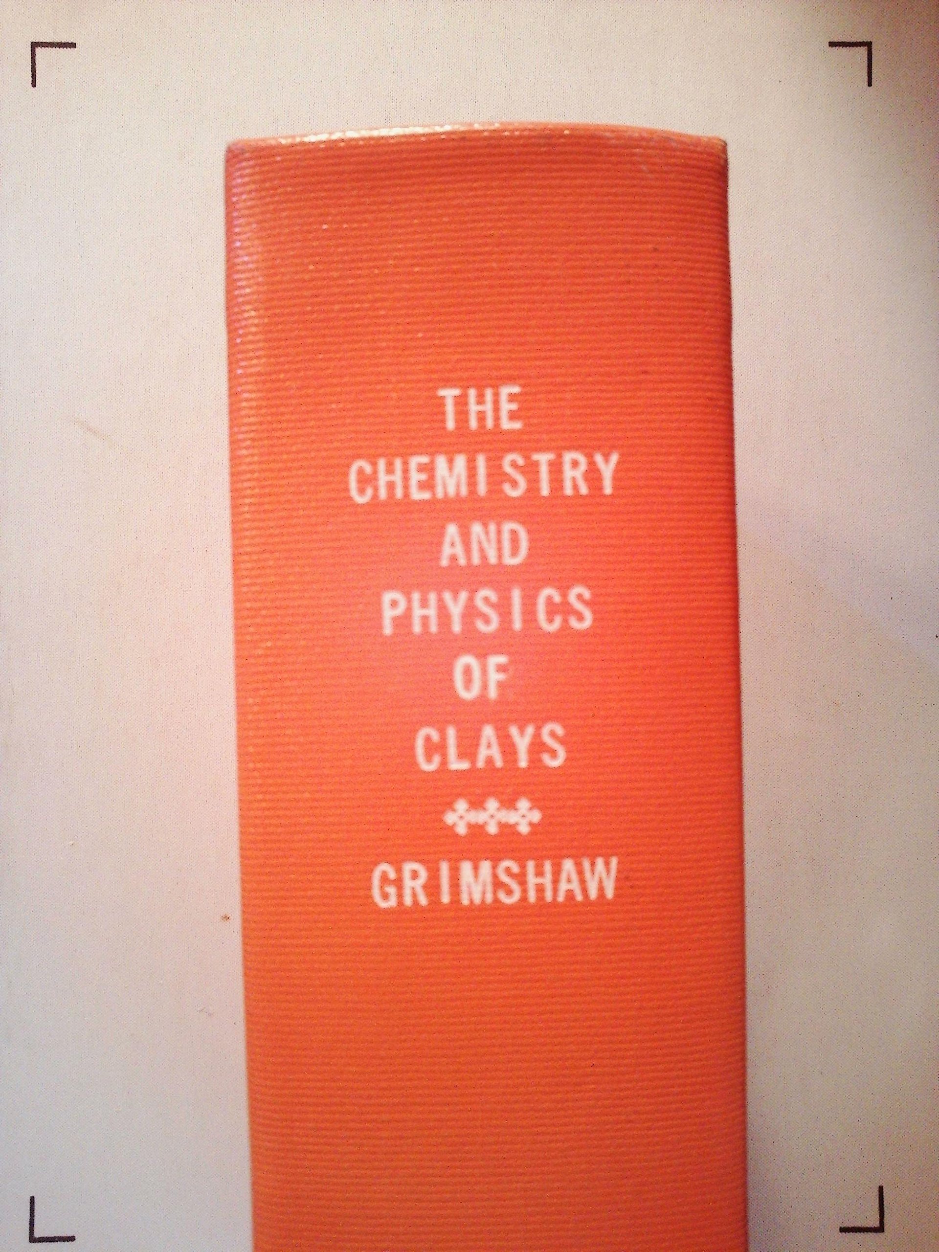 the chemistry and physics of clays and allied ceramic materials 4th revised edition grimshaw, rex w.