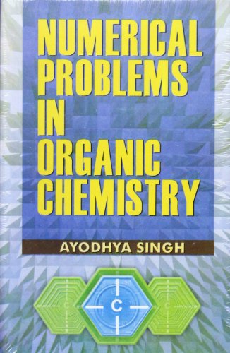 numerical problems in organic chemistry  ayodhya singh 8180300145, 9788180300141