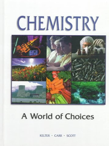 chemistry a world of choices 1st edition kelter, paul b., scott, andrew, carr, james d. 0801627281,