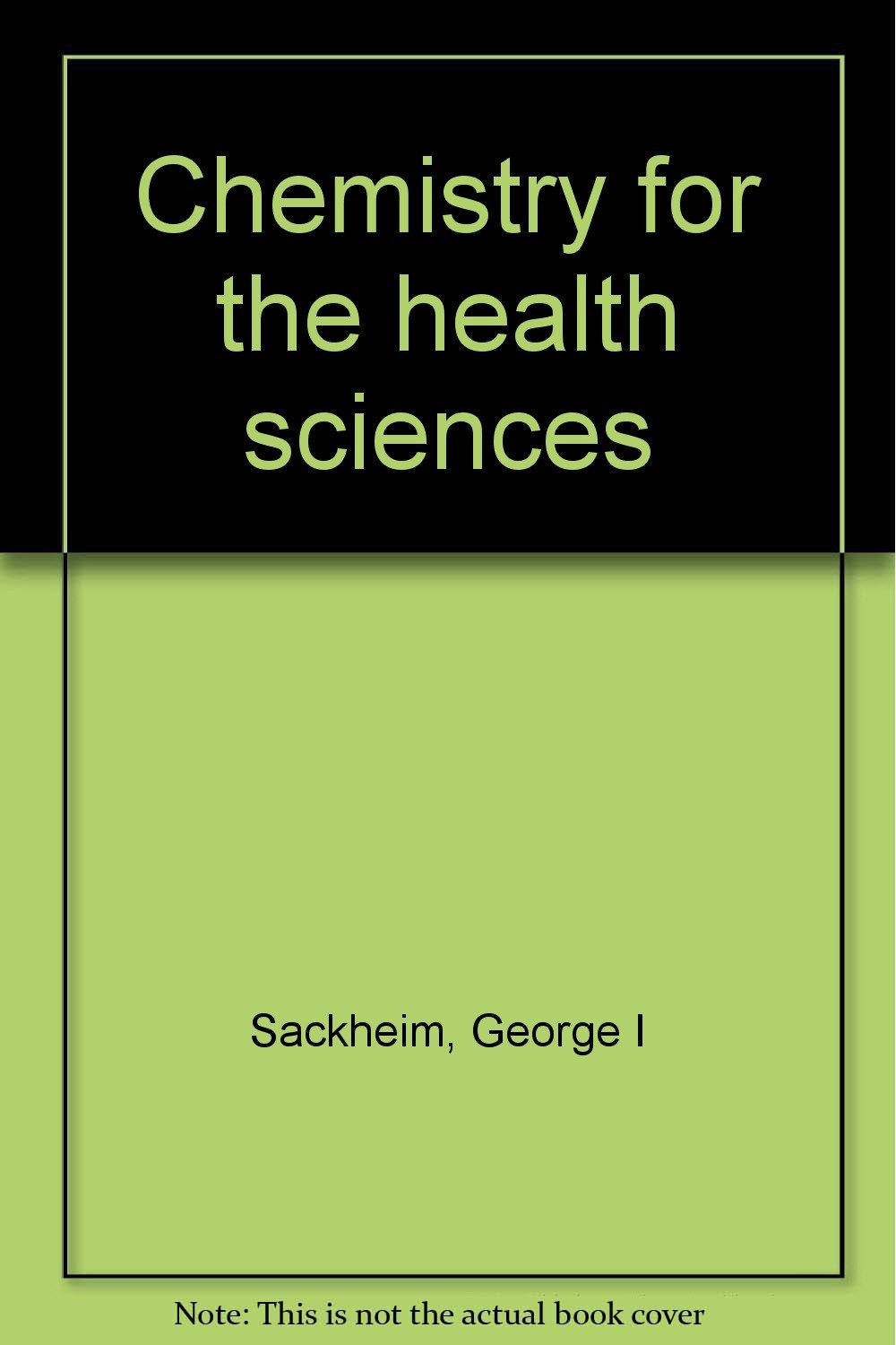 chemistry for the health sciences 5th edition sackheim, george i 0024051403, 9780024051400