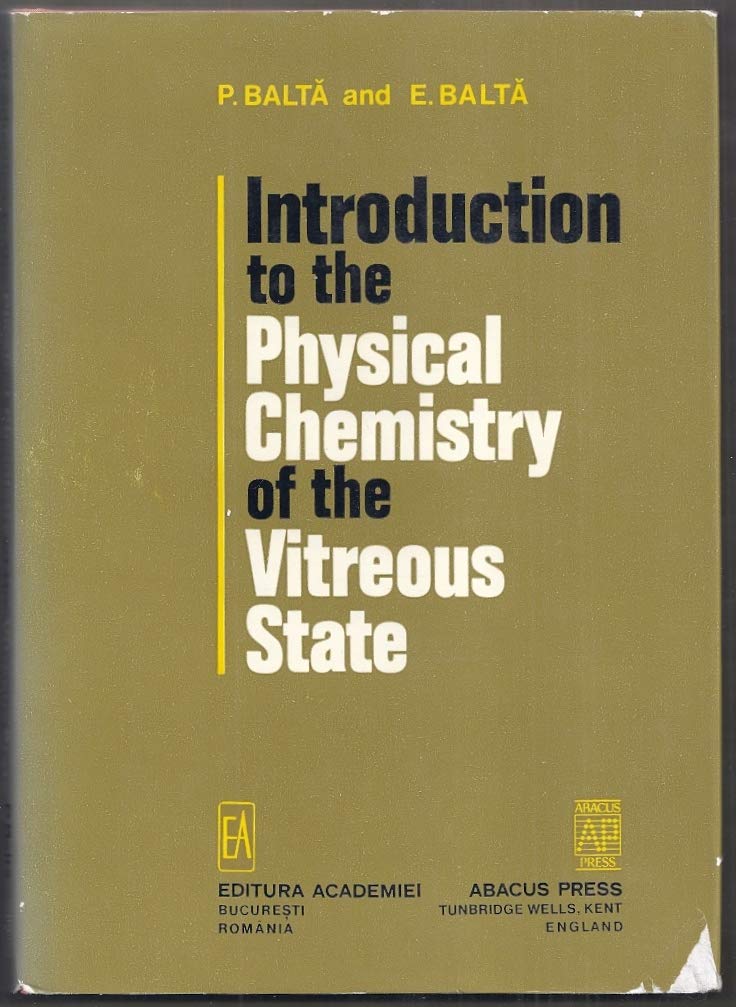 introduction to the physical chemistry of the vitreous state 1st edition balta, p. & balta, e. 0856260886,