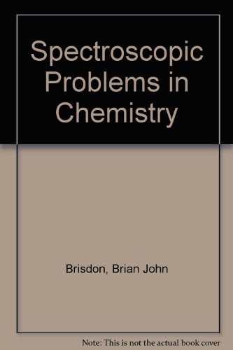 spectroscopic problems in chemistry  b. j brisdon 0442010532, 9780442010539
