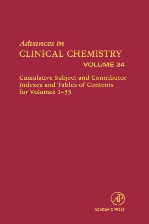 advances in clinical chemistry cumulative subject and author indexes and tables of contents for volumes 1 33