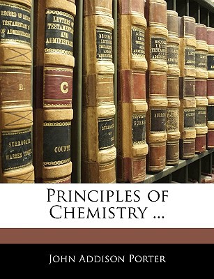 principles of chemistry  porter, john addison 1144725062, 9781144725066