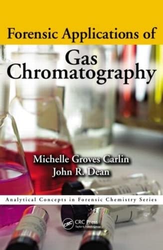 forensic applications of gas chromatography 1st edition groves carlin, michelle, dean, john richard