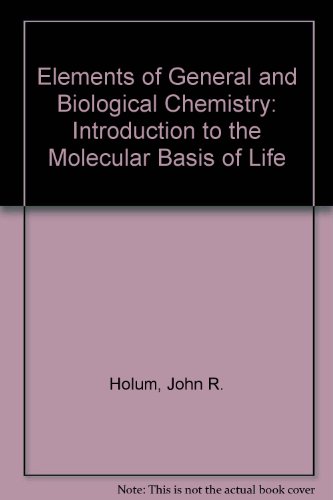 elements of general and biological chemistry 4th edition holum, john r. 047140862x, 9780471408628