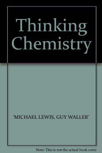 thinking chemistry  michael lewis, guy waller 019914074x, 9780199140749