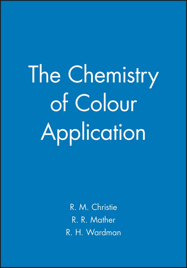 the chemistry of colour application 1st edition christie, r. m., mather, r. r., wardman, r. h. 0632047828,