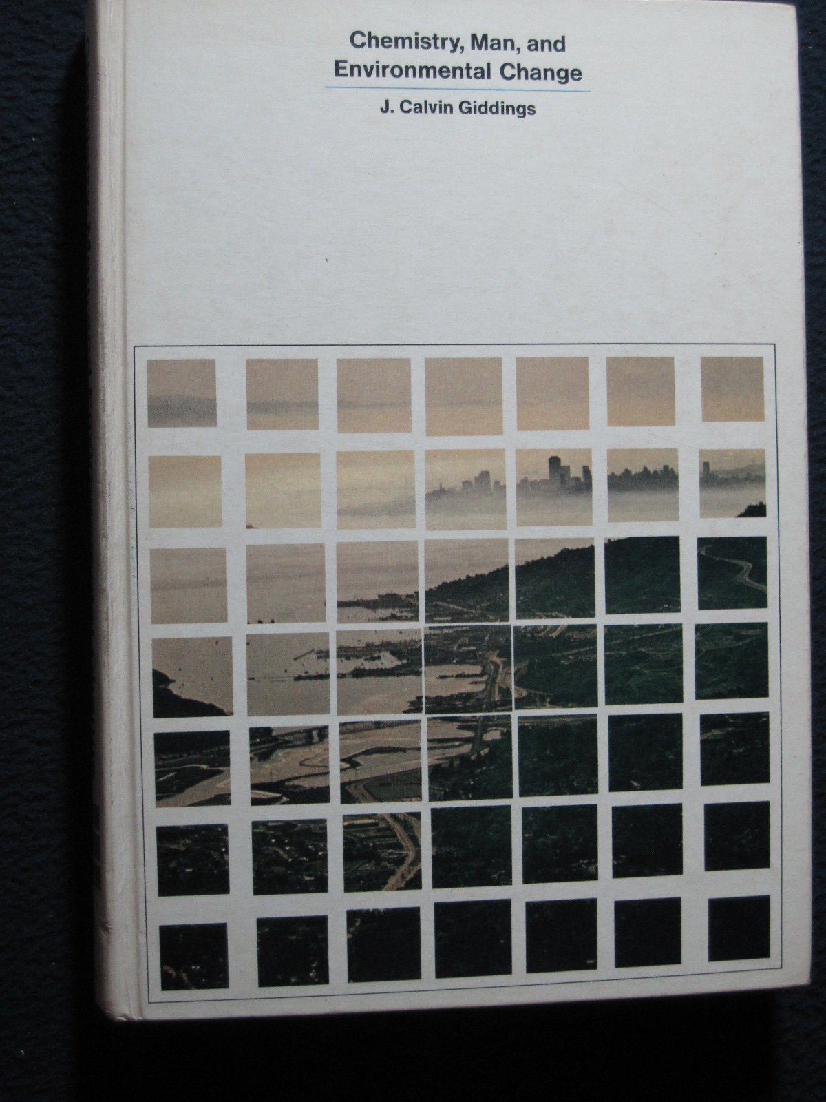 chemistry man and environmental change an integrated approach 1st edition giddings, j. calvin 0063827905,