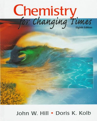 chemistry for changing times 8th edition john w. hill, doris k. kolb 0137417861, 9780137417865