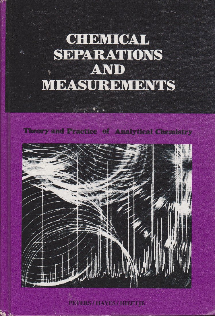 chemical separations and measurements theory and practice of analytical chemistry 1st edition dennis g.