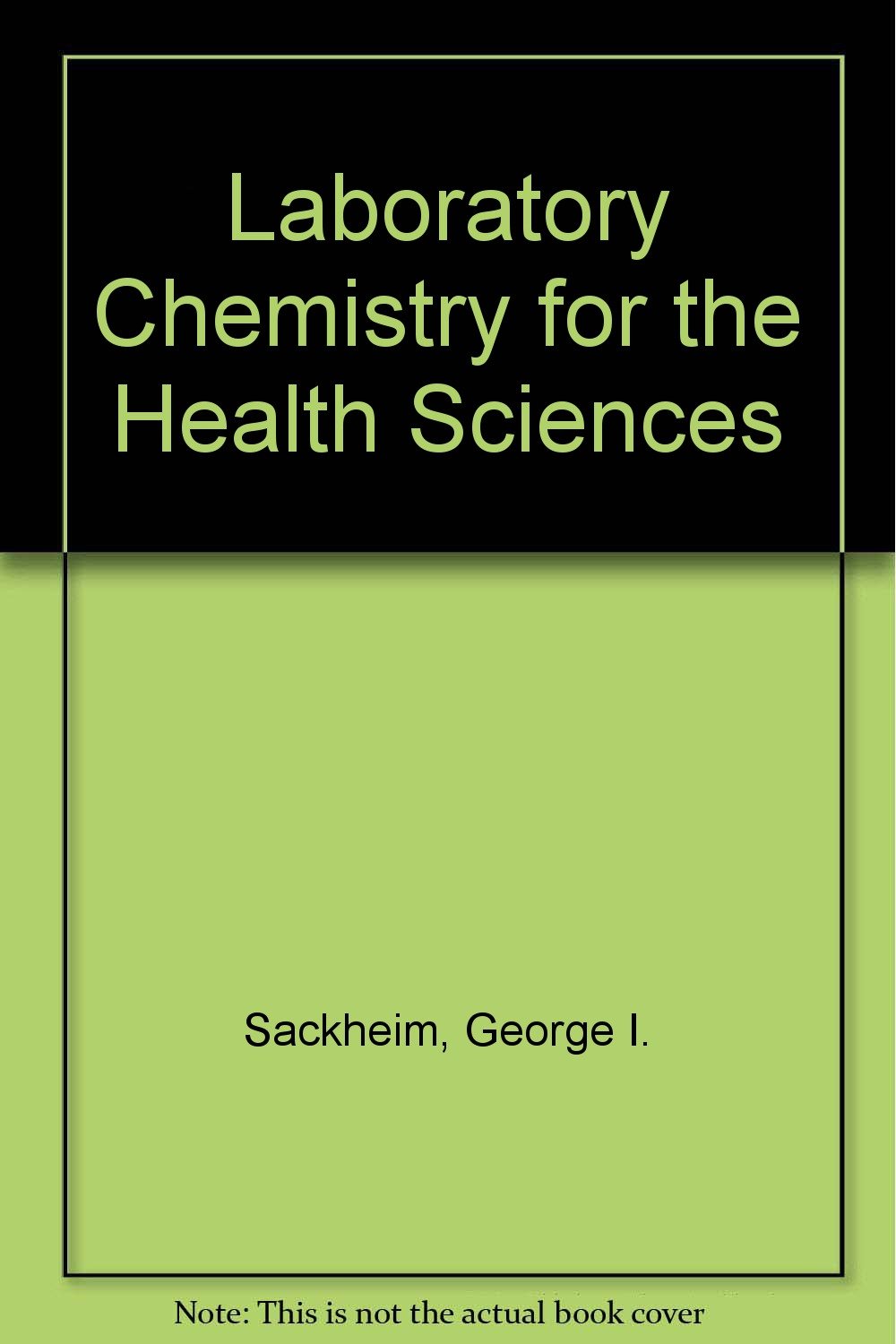 laboratory chemistry for the health sciences  sackheim, george i. 0024051713, 9780024051714