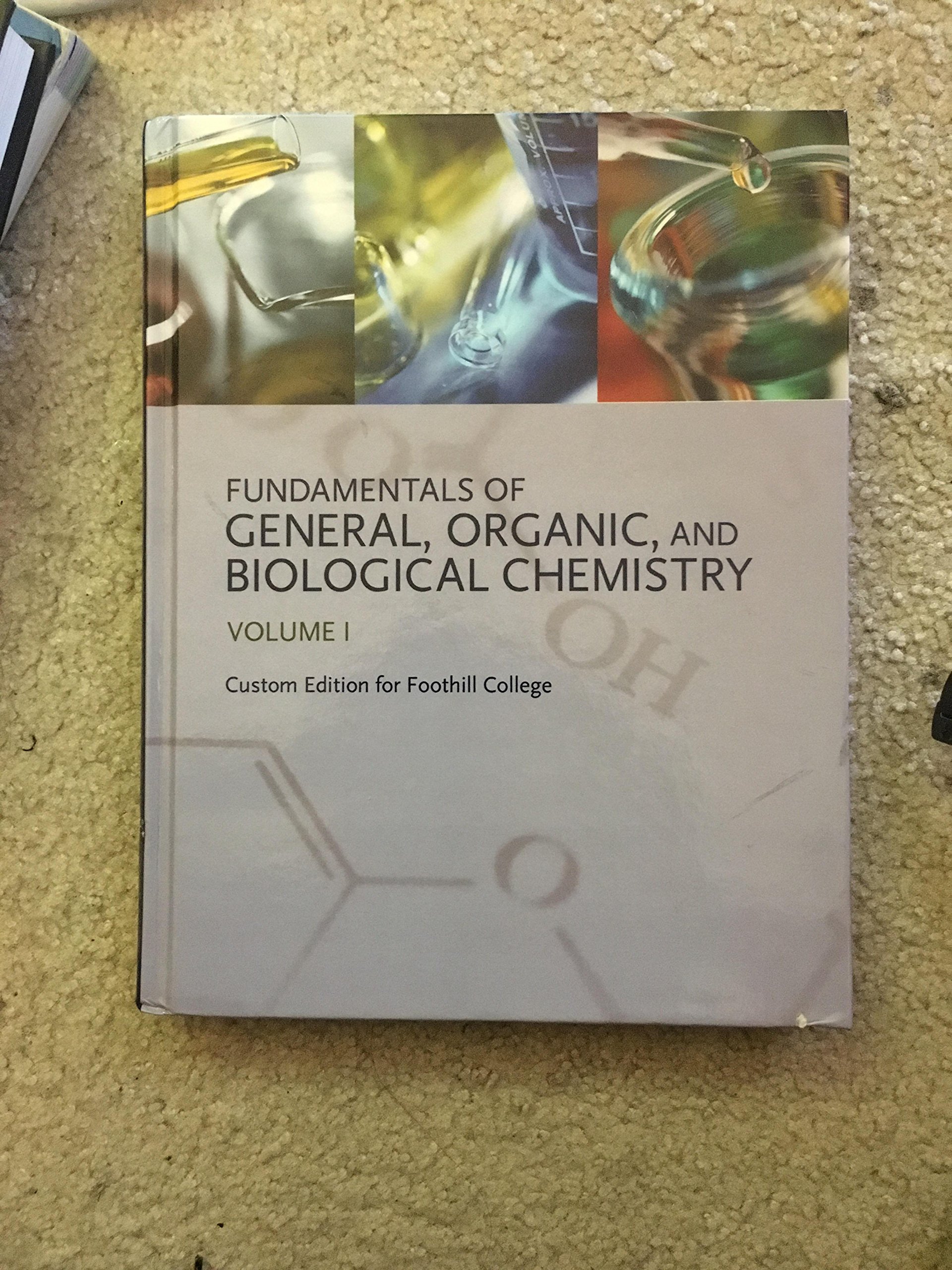 fundamentals of general organic and biological chemistry volume 1 custom edition for foothill volume 1st