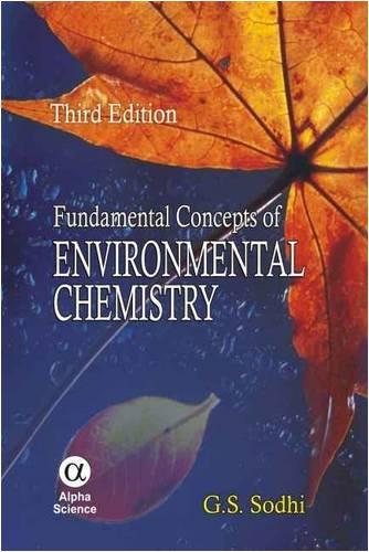 fundamental concepts of environmental chemistry 3rd edition sodhi, g.s. 1842653946, 9781842653944
