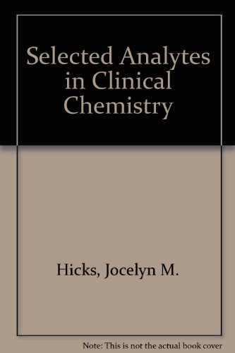 selected analytes in clinical chemistry  hicks, jocelyn m., parker, michael k. 0915274256, 9780915274253