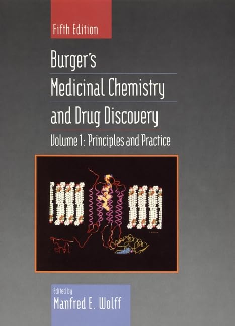 principles and practice volume 1 burgers medicinal chemistry and drug discovery volume 1st edition manfred e.