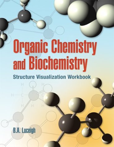 organic chemistry and biochemistry structure visualization workbook  luceigh, b.a. 0763733121, 9780763733124