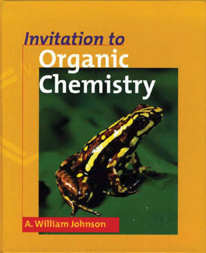 invitation to organic chemistry 1st edition johnson, a. william 0763704326, 9780763704322