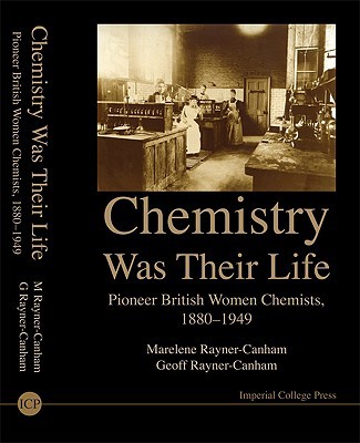 chemistry was their life pioneer british women chemists 1880 1949 1st edition rayner canham, geoff