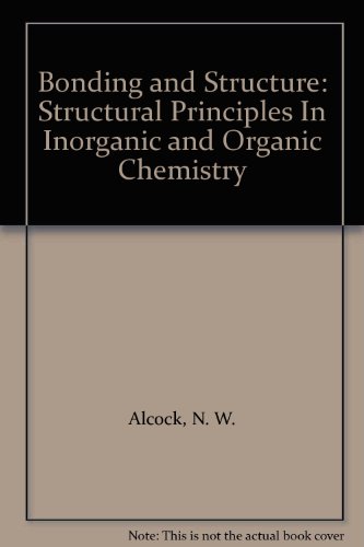 bonding and structure structural principles in inorganic and organic chemistry 1st edition alcock, n. w.