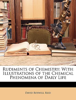 rudiments of chemistry  reid, david boswell 114789129x, 9781147891294