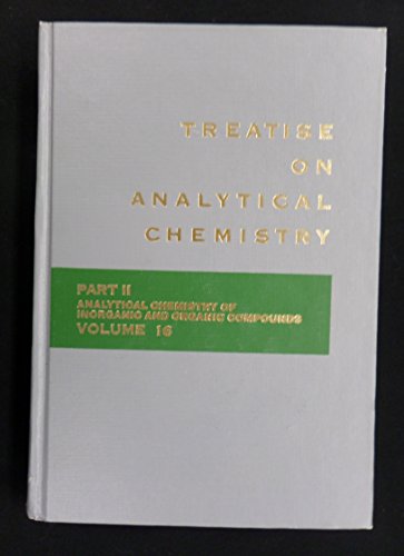 treatise on analytical chemistry part ii analytical chemistry of inorganic and organic compounds volume